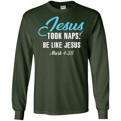Christian T-shirt Jesus Took Naps Be Like Jesus Forest Green