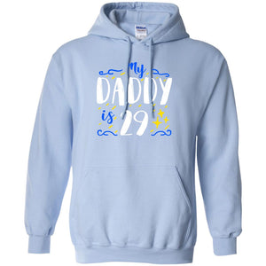 My Daddy Is 29 29th Birthday Daddy Shirt For Sons Or DaughtersG185 Gildan Pullover Hoodie 8 oz.