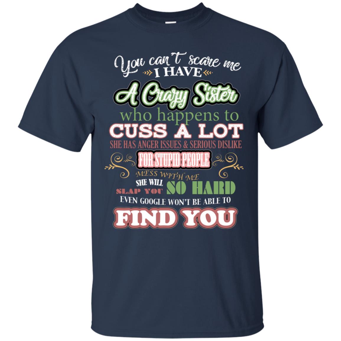 You Can't Scare Me I Have A Crazy Sister Best Quote Sibling Family Gift Shirt Navy