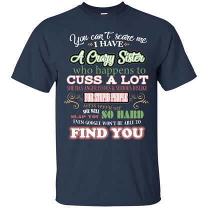 You Can't Scare Me I Have A Crazy Sister Best Quote Sibling Family Gift Shirt Navy