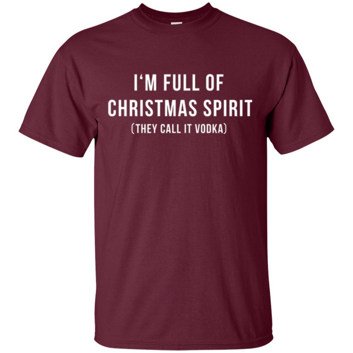 Drinking T-shirt I'm Full Of Christmas Spirit They Call It Vodka Maroon
