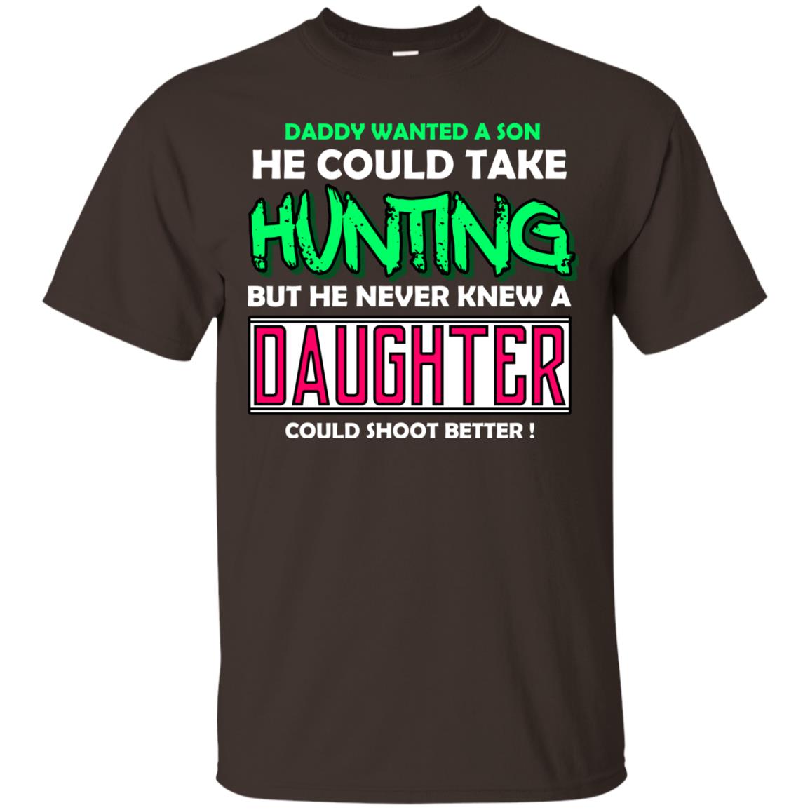 But He Never Knew A Daughter Could Shoot Better Daddy Shirt Dark Chocolate