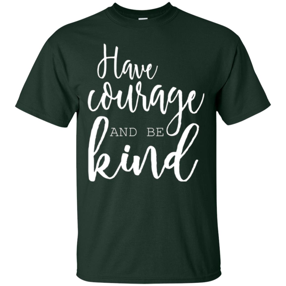 Have Courage And Be Kind T-shirt Forest Green