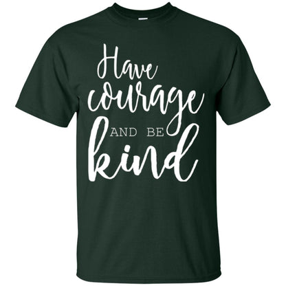 Have Courage And Be Kind T-shirt Forest Green