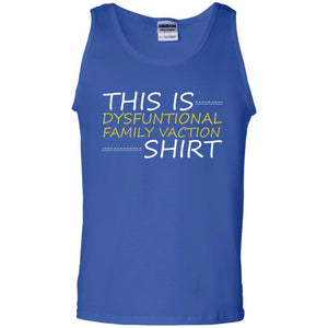 This Is Dysfuntional Family Vacation ShirtG220 Gildan 100% Cotton Tank Top