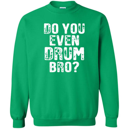 Drummer T-shirt Do You Even Drum Bro Irish Green