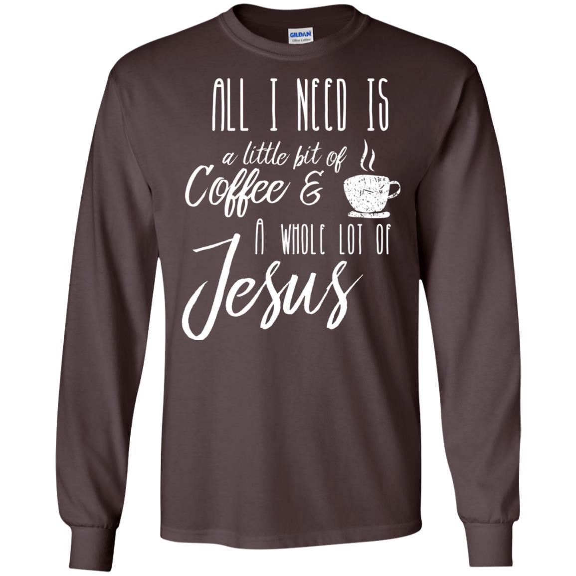 Christian T-shirt All I Need Is A Little Bit Of Coffee Dark Chocolate