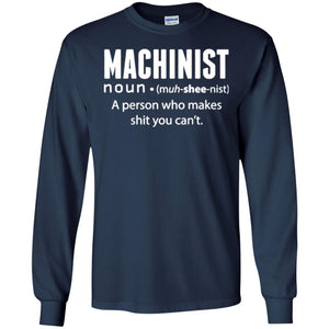 A Person Who Makes Shit You Can't Machinist Definition T-shirt