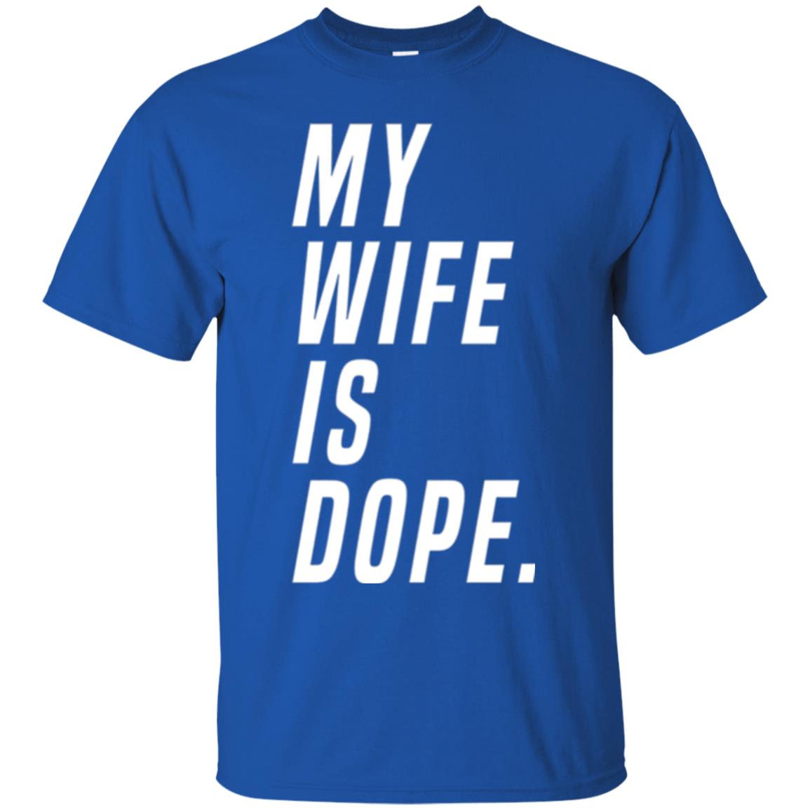 Husband T-shirt My Wife Is Dope Funny Valentine_s Day Gift Royal