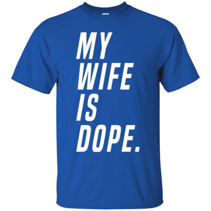 Husband T-shirt My Wife Is Dope Funny Valentine_s Day Gift Royal