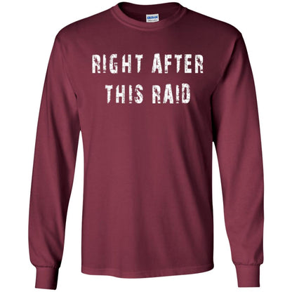 Gamer T-shirt Right After This Raid Maroon