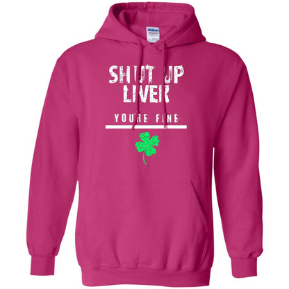 Shut Up Liver You_re Fine St. Patrick_s Day T-shirt Heliconia