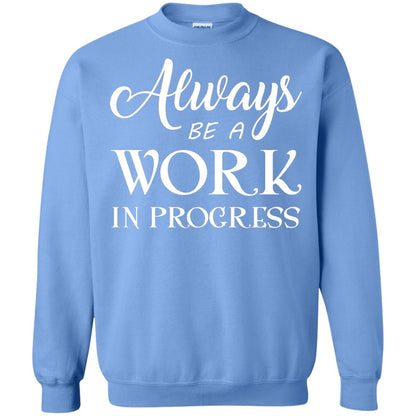 Always Be A Work In Progress Inspirational And Self Improvement Quote Shirts Carolina Blue