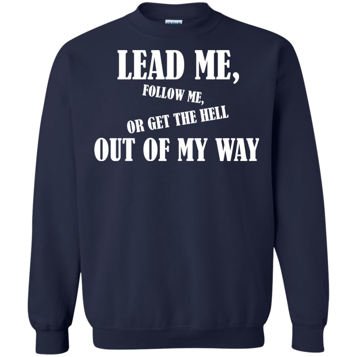 Veteran T-shirt Lead Me Follow Me Or Get The Hell Out Of My Way Navy