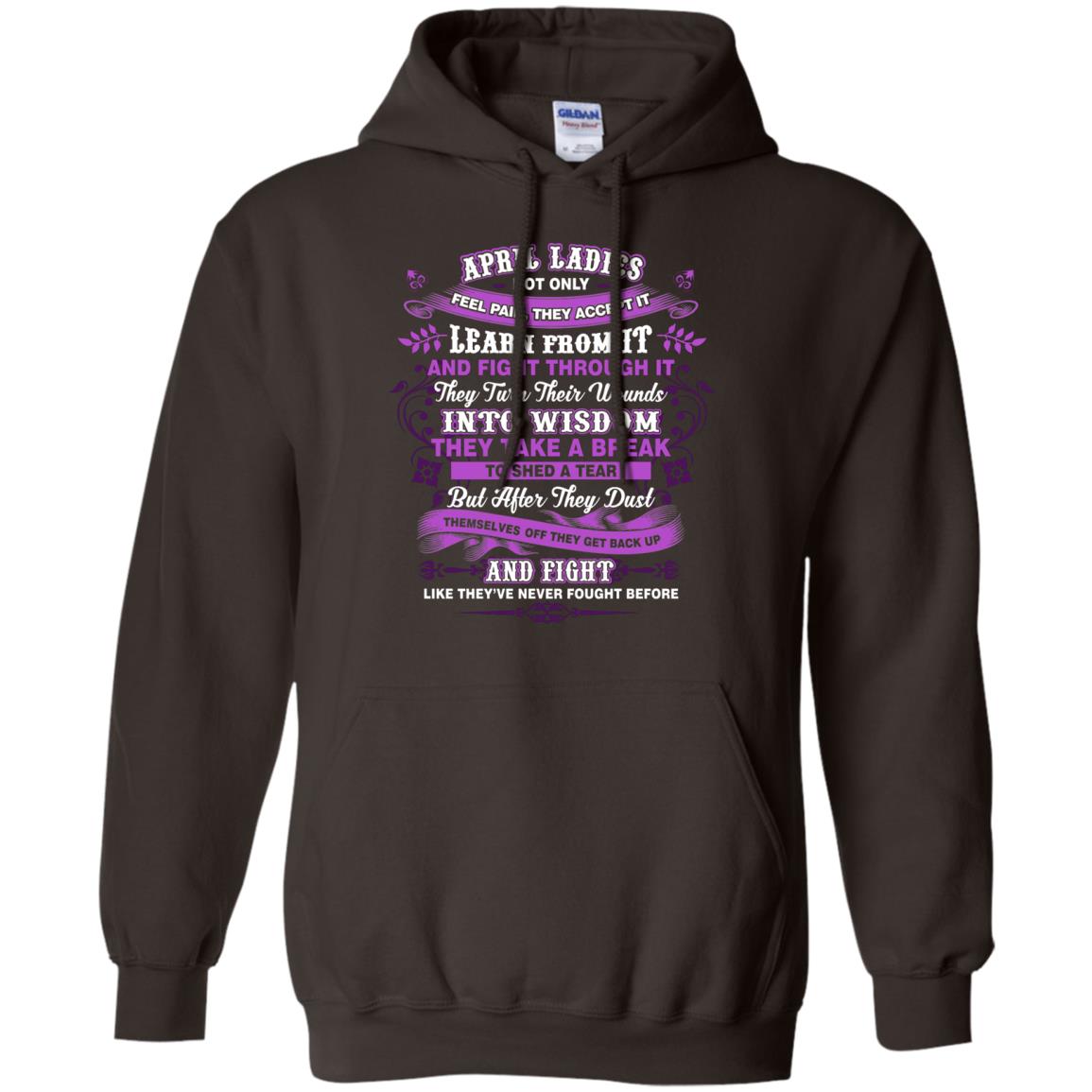 April Ladies Shirt Not Only Feel Pain They Accept It Learn From It They Turn Their Wounds Into Wisdom Dark Chocolate