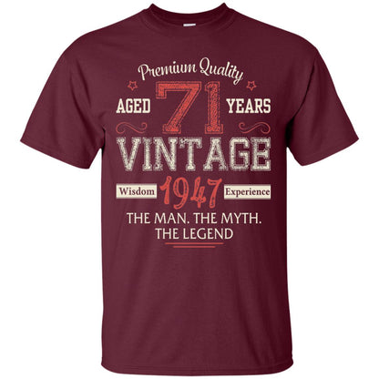 Legends Born In 1947 71 Years Old Vintage Awesome The Man The Myth The Legend Maroon