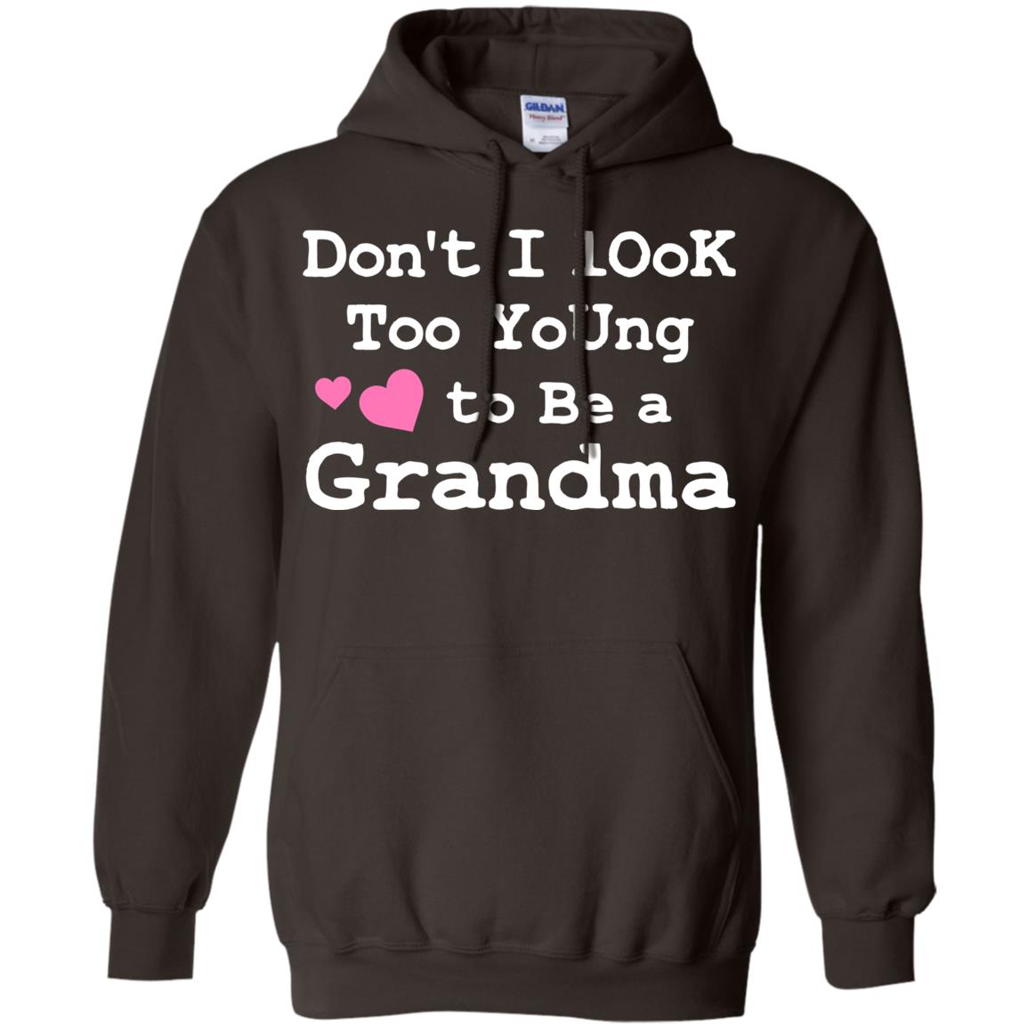 Don't I Look Too Young To Be A Grandma Shirt Dark Chocolate