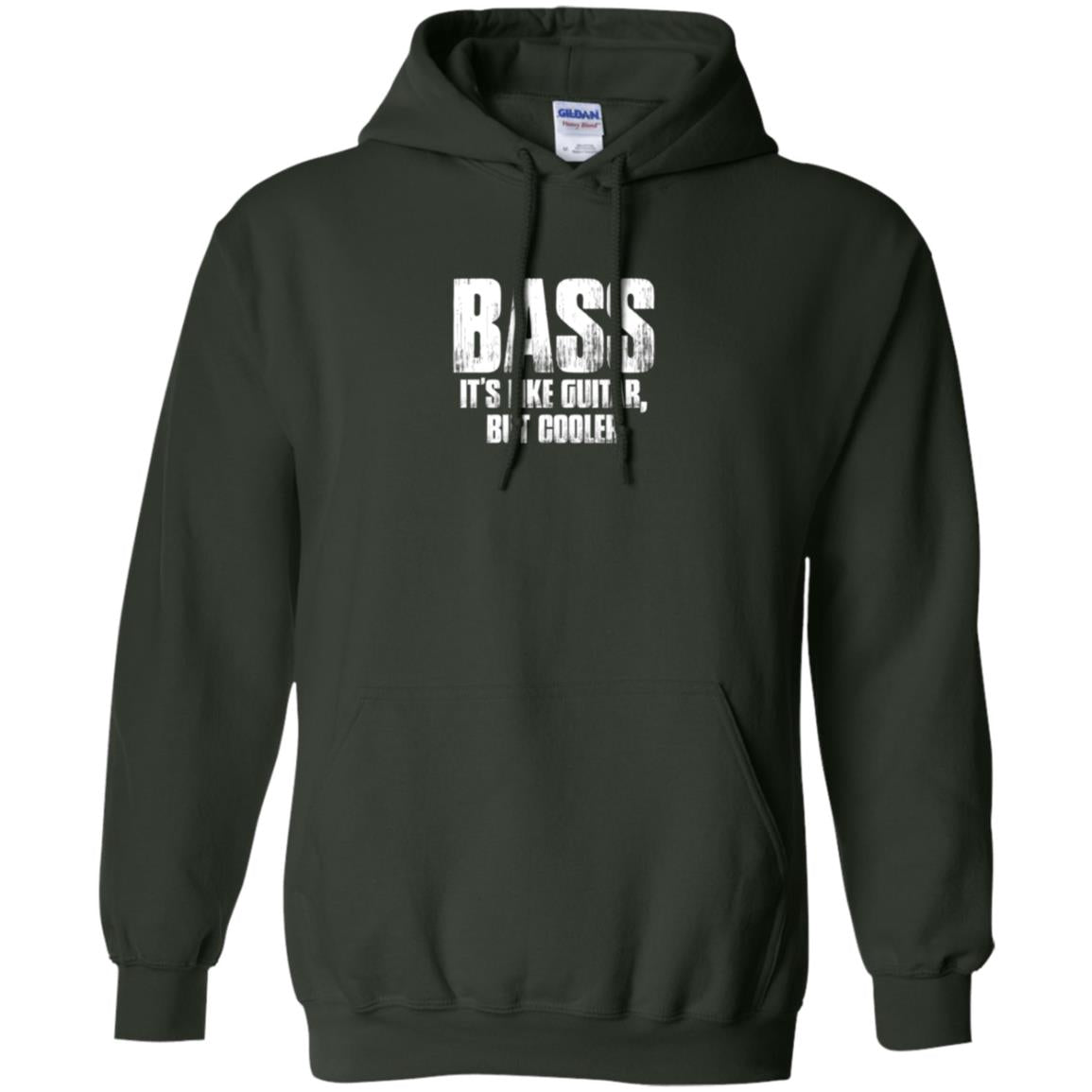 Funny Music T-shirt Bass It_s Like Guitar But Cooler Forest Green