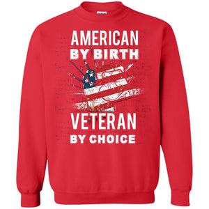 American By Birth Veteran By Choice Independence Day 4th July ShirtG180 Gildan Crewneck Pullover Sweatshirt 8 oz.