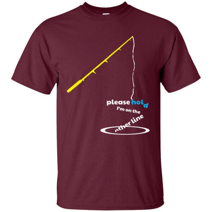 Fisherman T-shirt Please Hold I'm On The Other Line Maroon