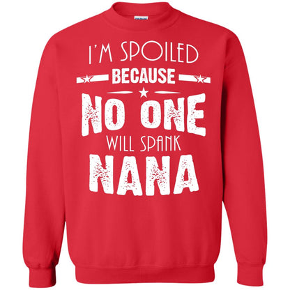 Family T-shirt I'm Spoiled Because No One Will Spank Nana Red