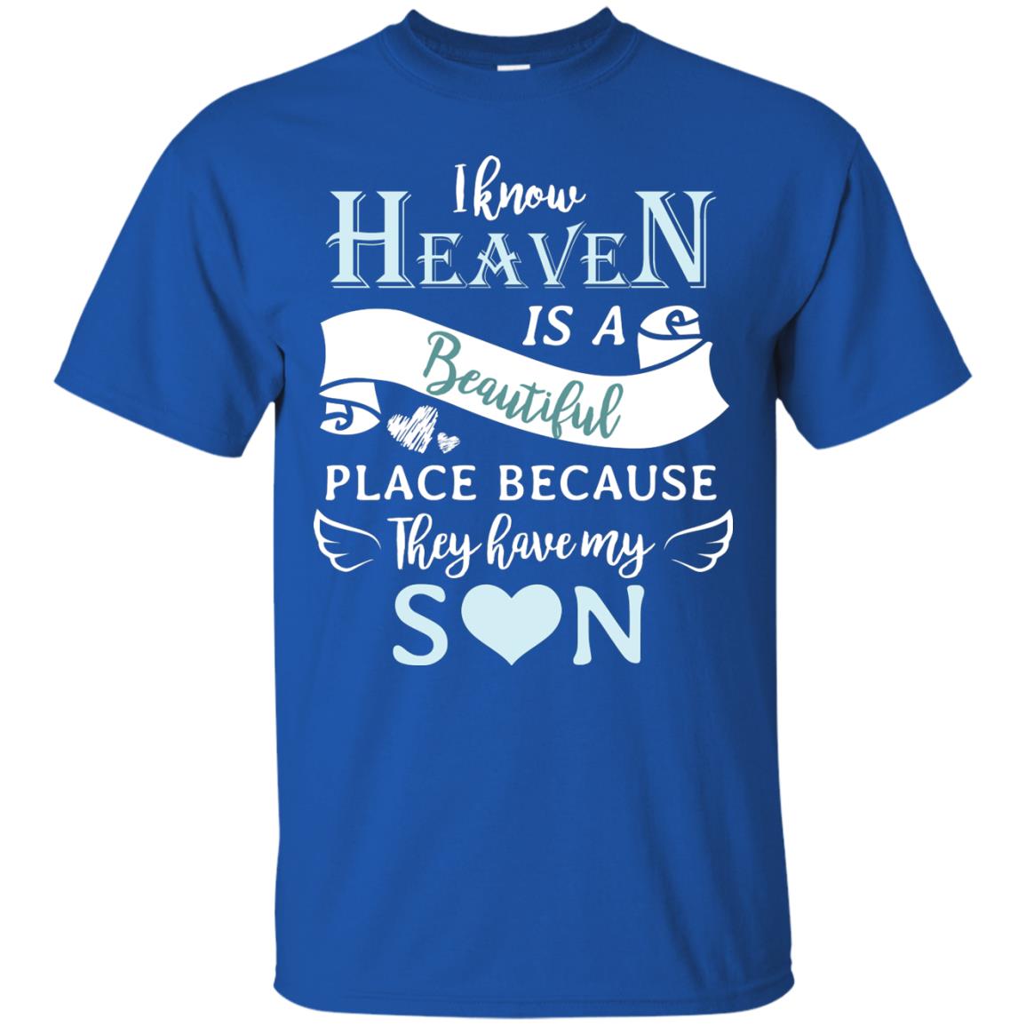 I Know Heaven Is A Beautiful Place Because They Have My Son Shirt Royal