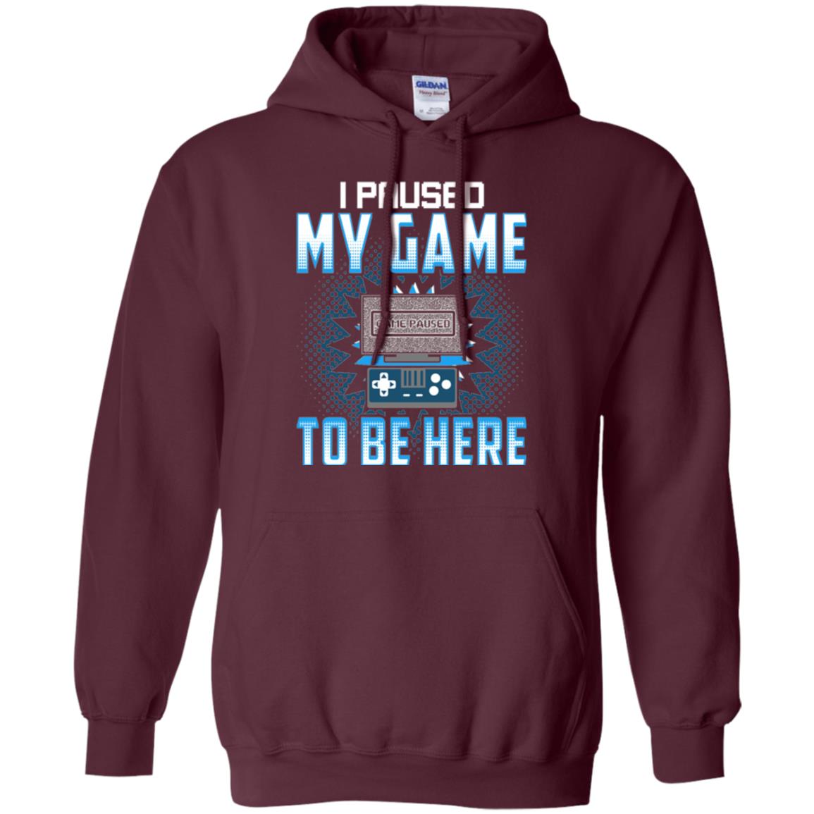 Funny Gaming T-shirt I Paused My Game To Be Here Maroon
