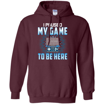 Funny Gaming T-shirt I Paused My Game To Be Here Maroon