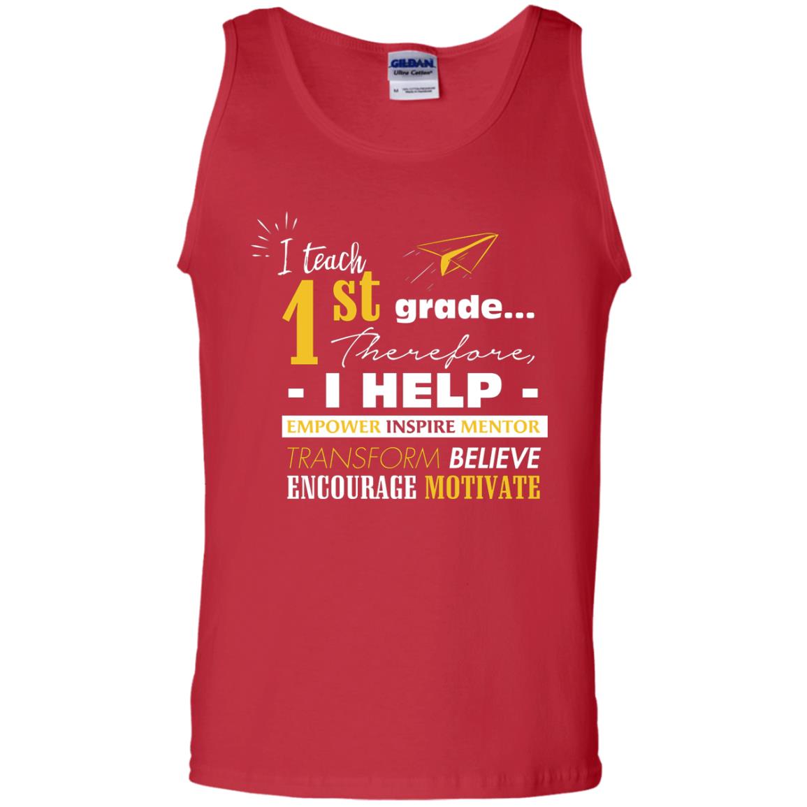 I Teach 1st Grade Therefore I Help Empower Inspire Mentor Transform Believe Encourage Motivate Shirt Red