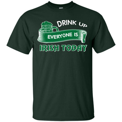 St. Patrick's Day T-shirt Drink Up Everyone Is Irish Today Forest