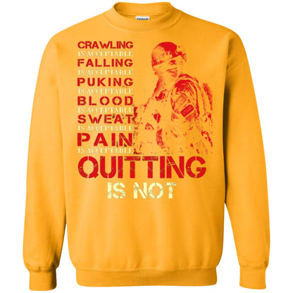 Crawling Is Acceptable Falling Puking Blood Sweat Pain Quitting Is Not Gold