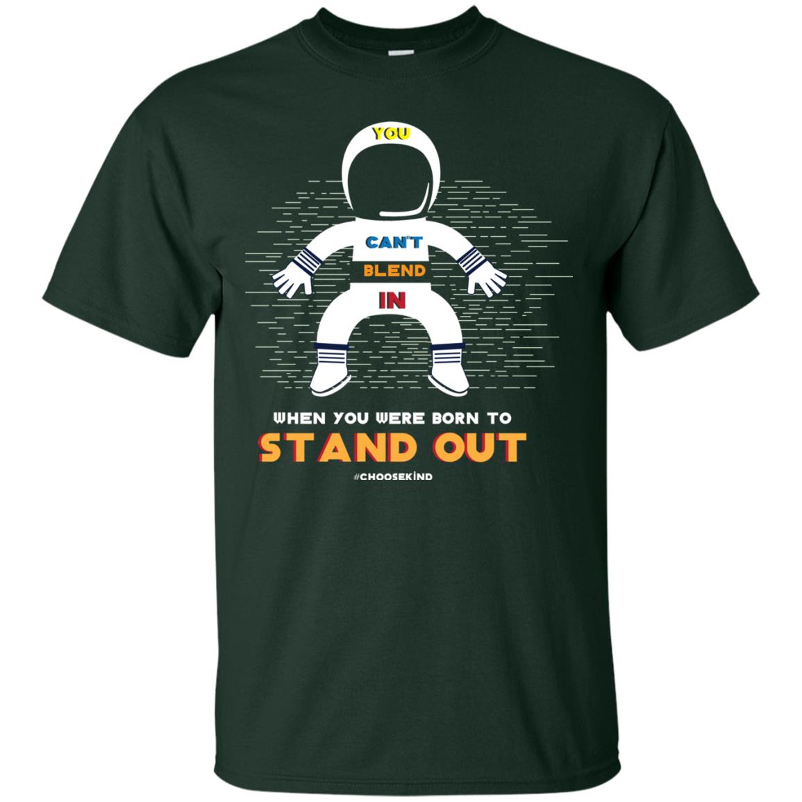 You Can_t Blend In When Choose Kind T-shirt Forest