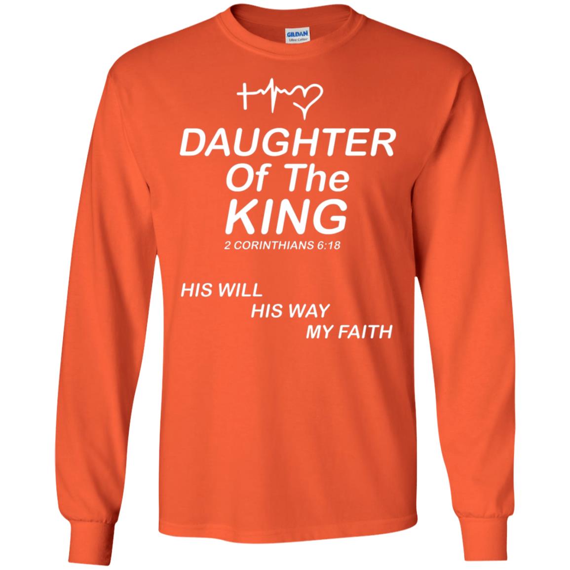 Daughter Of The King His Will His Way My Faith Daughter Shirt Orange