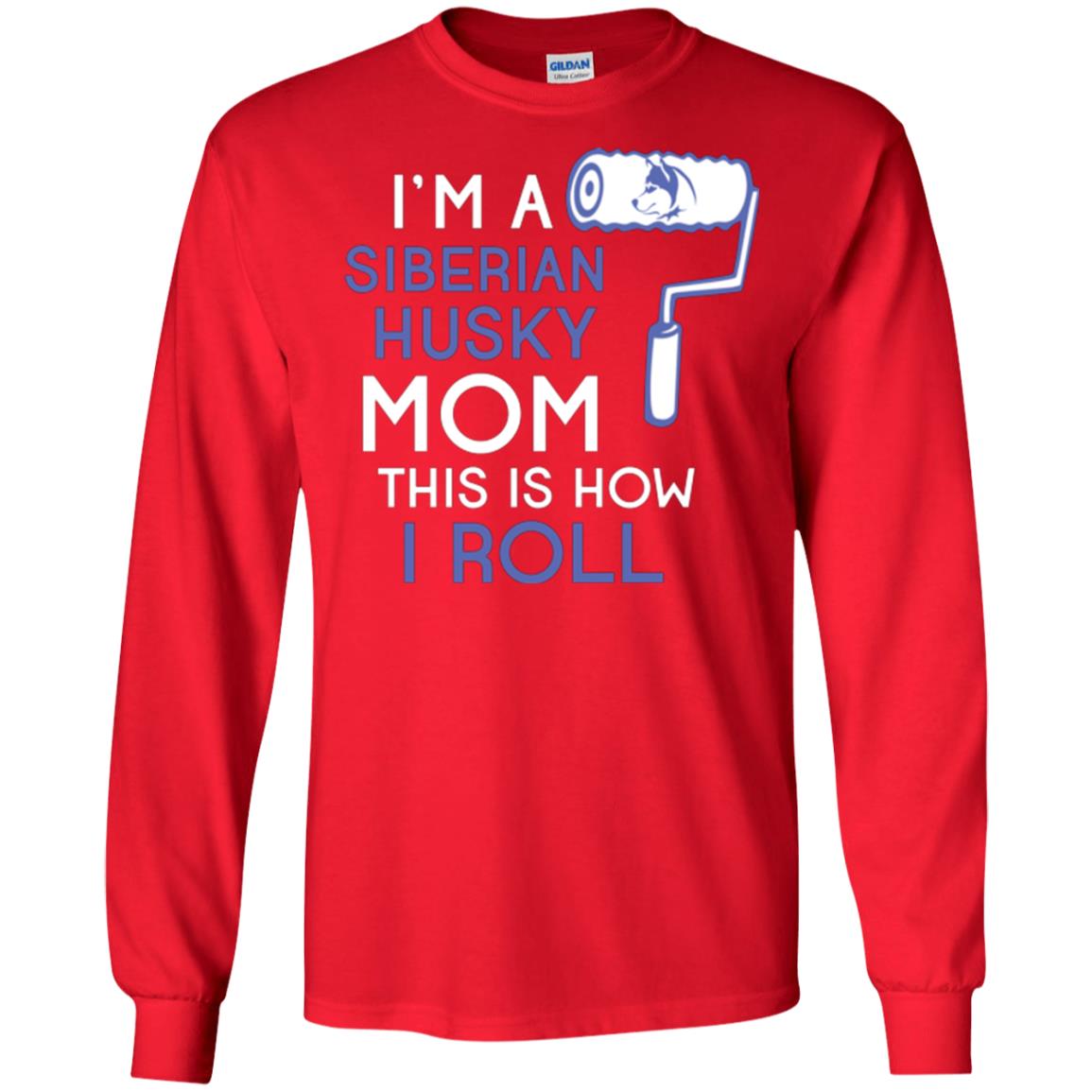 Siberian Husky Lover T-shirt I’m A Siberian Husky Mom This Is How I Roll Red