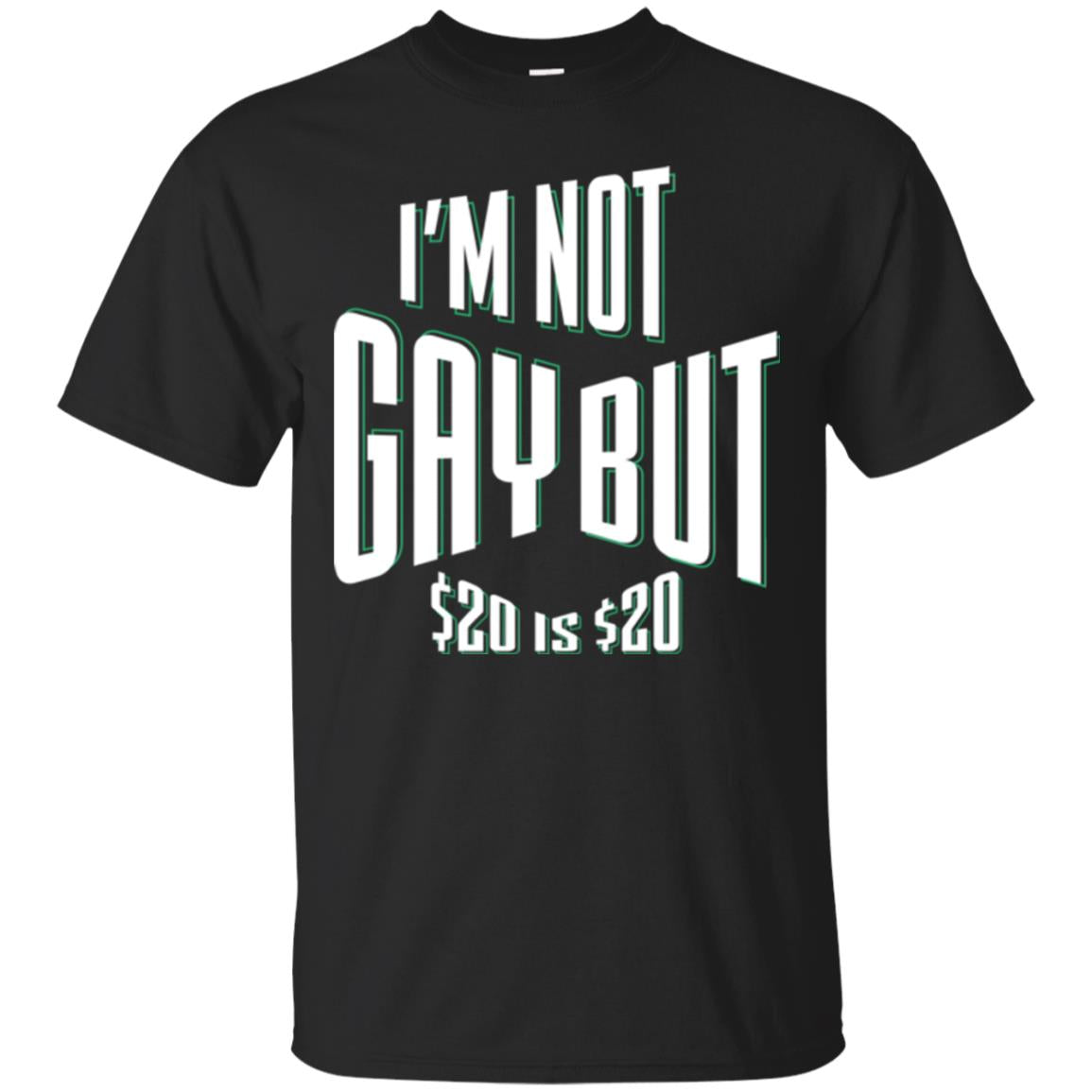 Funny Bi-curious Bachelor Humor Party T-shirt I'm Not Gay But $20 Is $20 Black