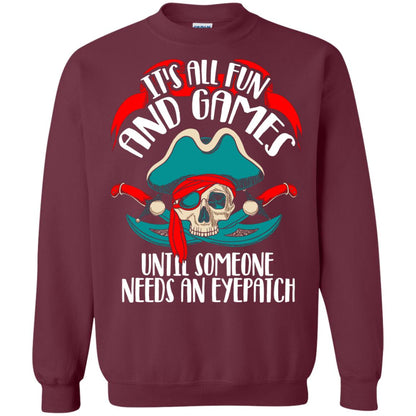 It_s All Fun And Games Until Someone Needs An Eyepatch Pirate T-shirt Maroon