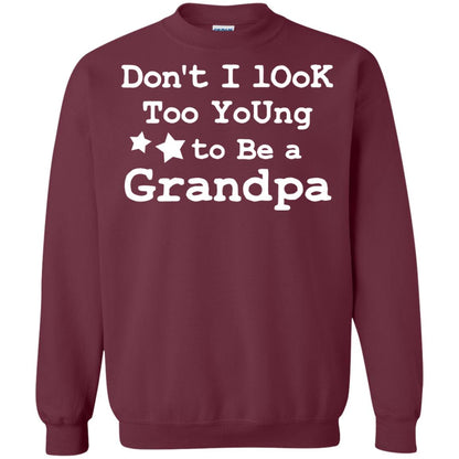 Don't I Look Too Young To Be A Grandpa Shirt Maroon