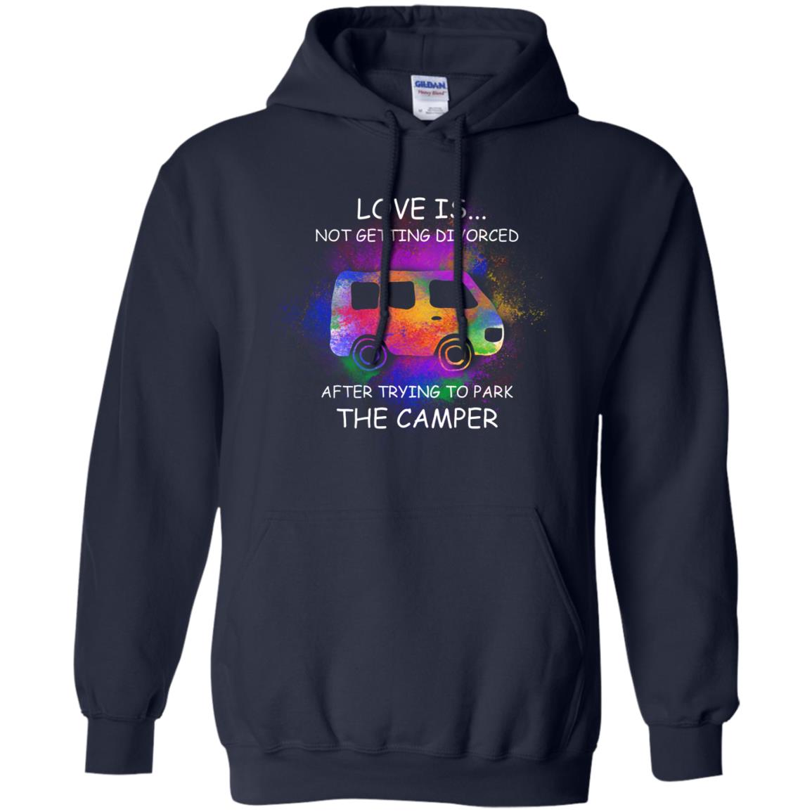 Love Is Not Getting Divorced After Trying To Park The Camper Shirt Navy