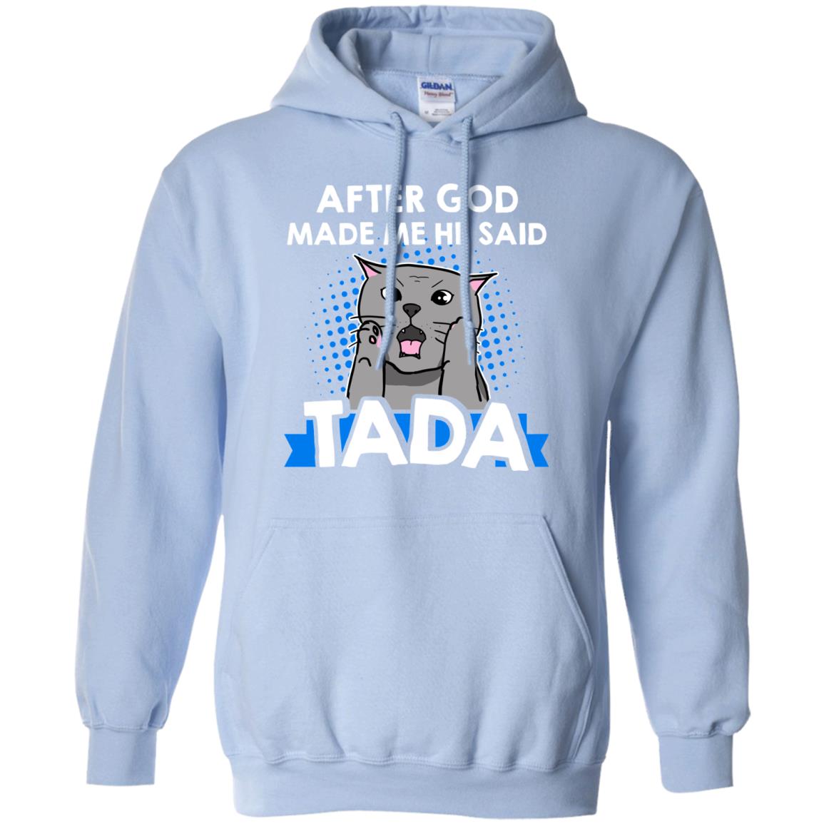 After God Made Me He Said Tada Cat Lover T-shirt Light Blue