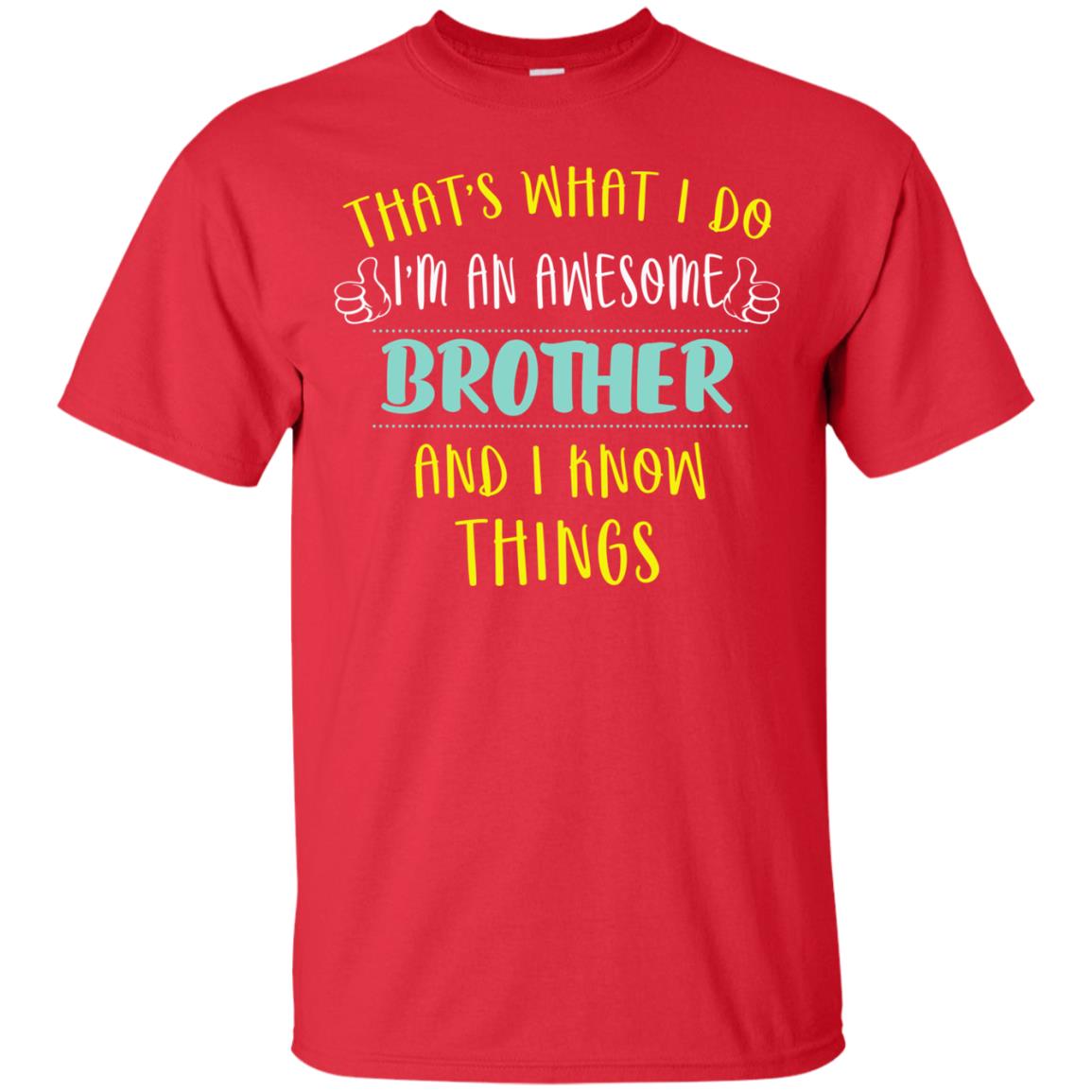 That's What I Do I'm An Awesome Brother And I Know Things Brother Shirt Red