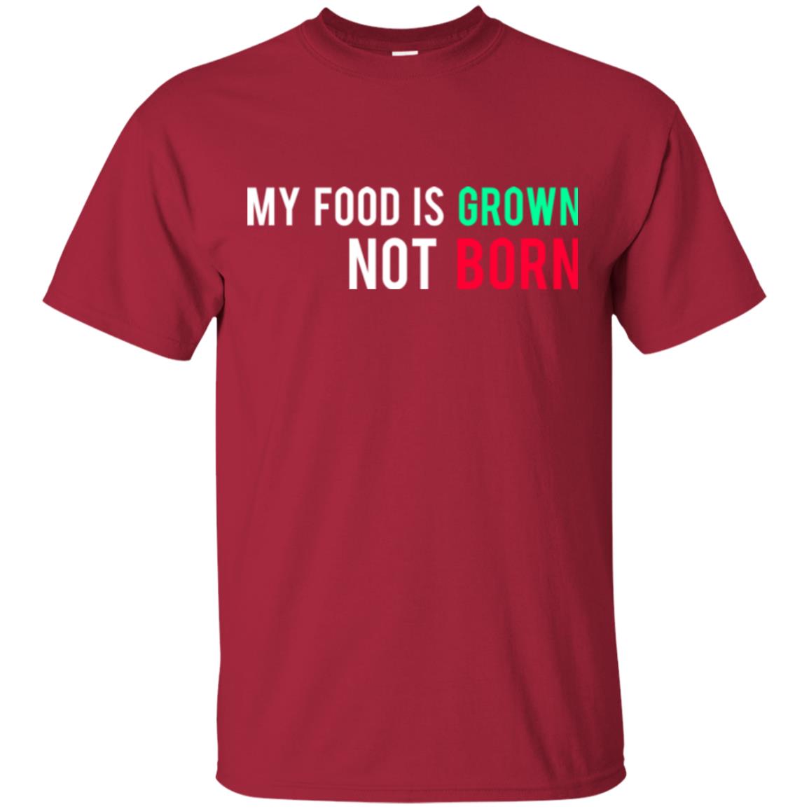 My Food Is Grown Not Born T-shirt Cardinal