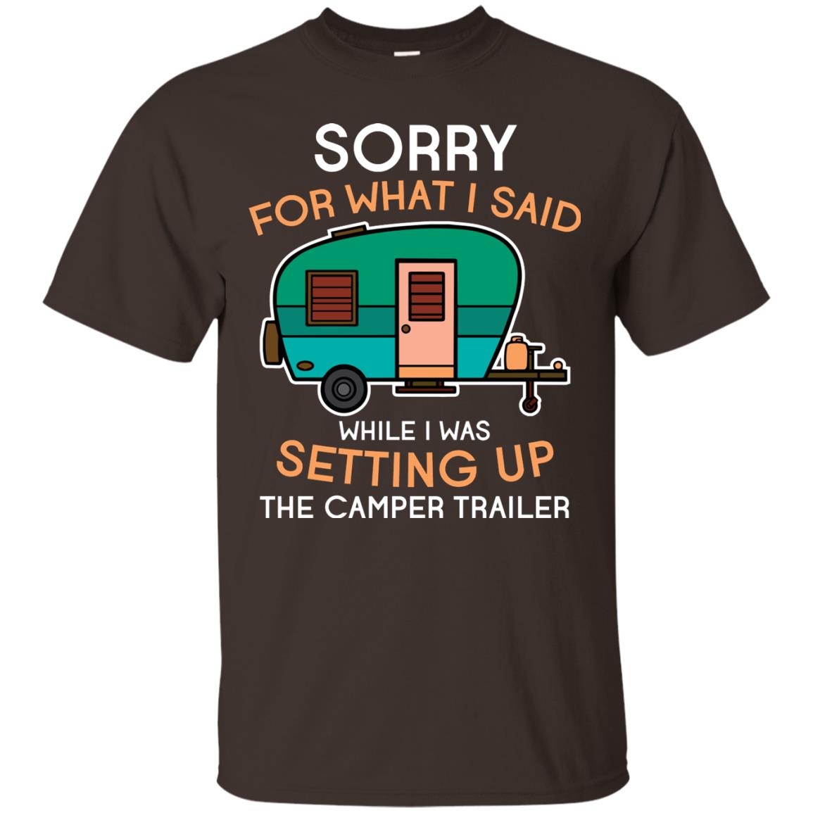 Camping Lover T-shirt I Was Setting Up The Camper Trailer Dark Chocolate