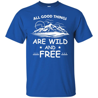 All Good Things Are Wild And Free Shirt For Hiking Lover Royal