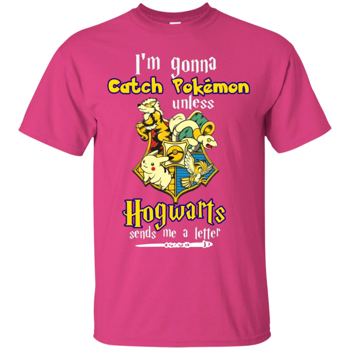 I'm Gonna Catch Pokemon Unless Hogwarts Sends Me A Letter Harry Potter T-shirt Heliconia
