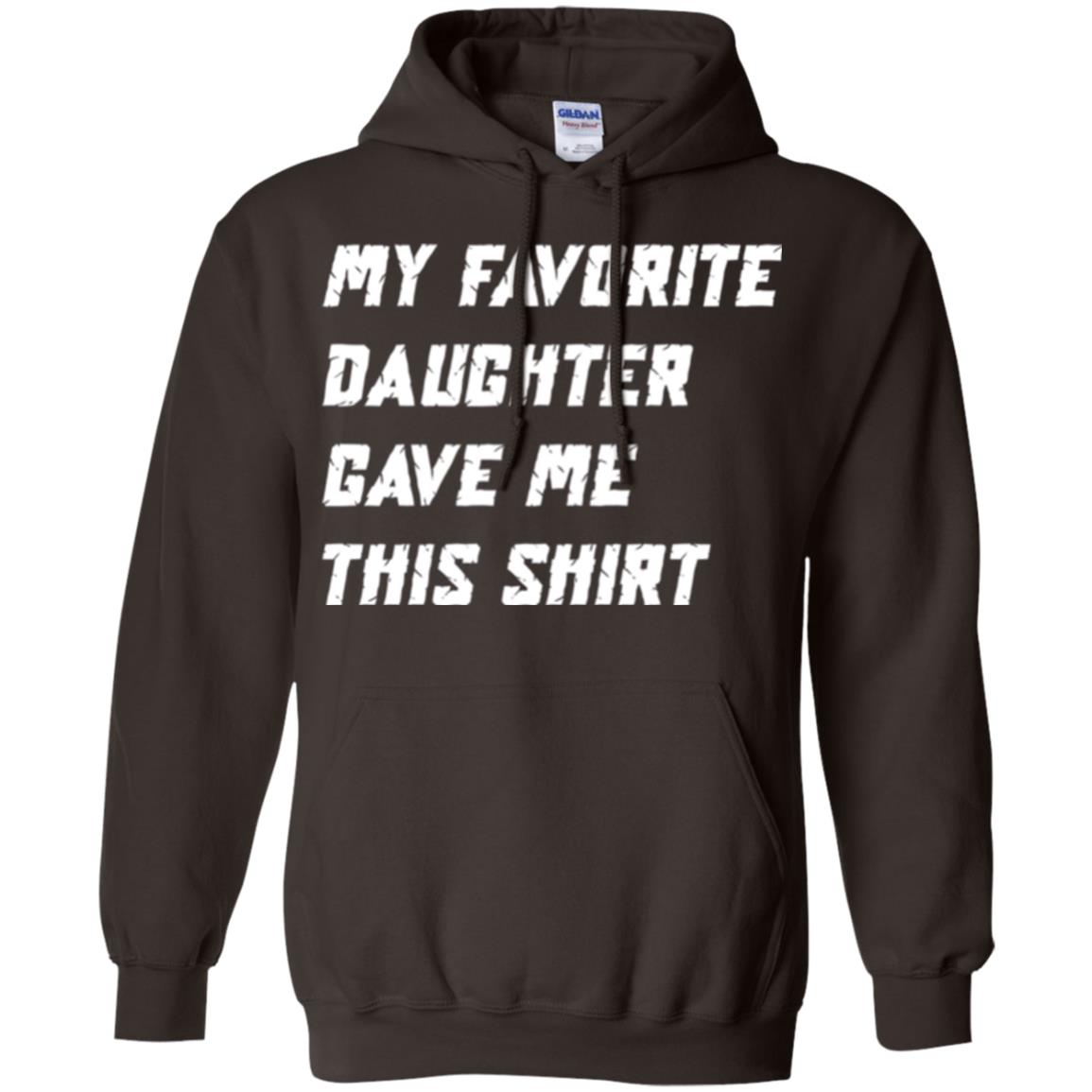 Daddy T-shirt My Favorite Daughter Gave Me This Shirt Dark Chocolate
