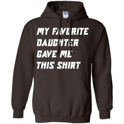 Daddy T-shirt My Favorite Daughter Gave Me This Shirt Dark Chocolate