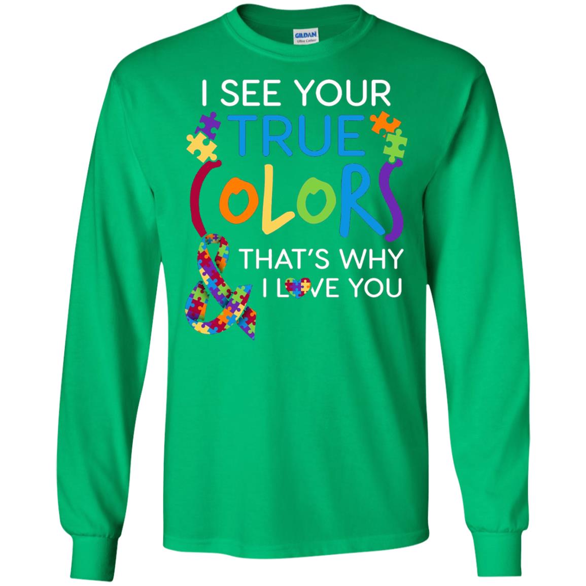 I See Your True Colors That_s Why I Love You Autism Mom T-shirt Irish Green