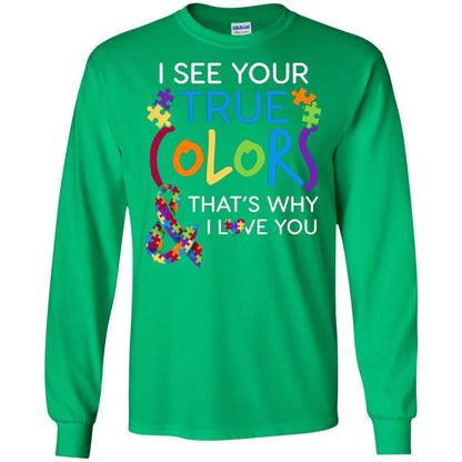 I See Your True Colors That_s Why I Love You Autism Mom T-shirt Irish Green