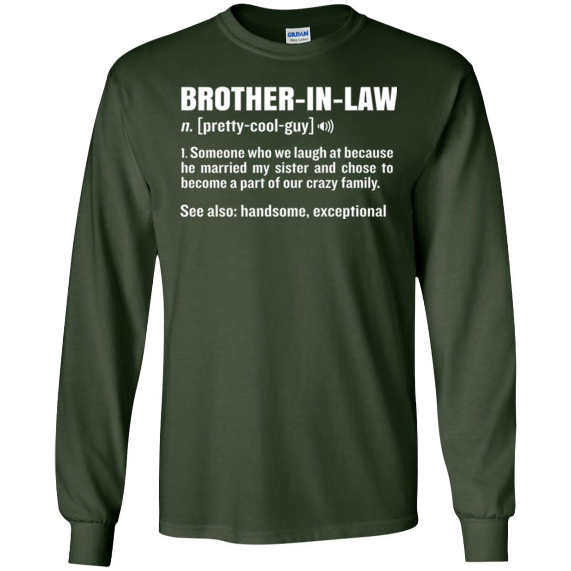 Family T-shirt Brother In Law Someone Who We Laugh At Because He Married My Sister Forest Green