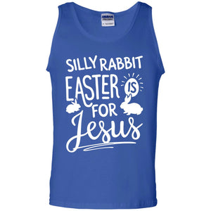 Silly Rabbit Easter Is For Jesus Easter Day T-shirt
